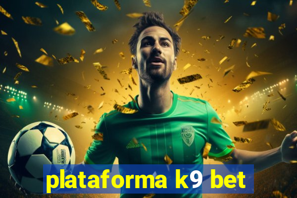 plataforma k9 bet